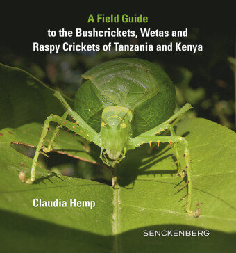 A Field Guide to the Bushcrickets, Wetas and Raspy Crickets of Tanzania and Kenya Schweizerbart'sche Verlagsbuchhandlung