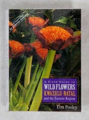 A field guide to wild flowers of Kwa-Zulu Natal and the Easter Region Elsa Pooley
