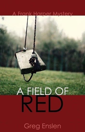A Field of Red Enslen Greg