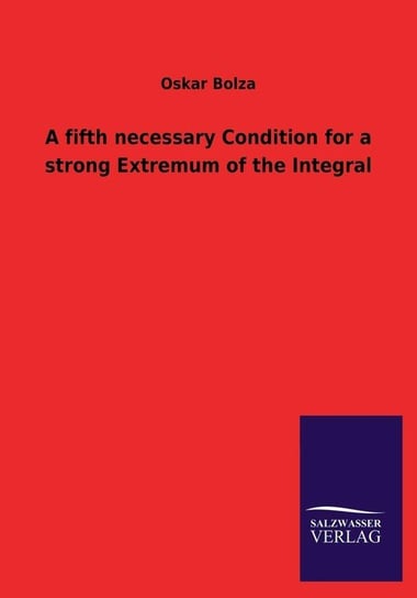 A Fifth Necessary Condition for a Strong Extremum of the Integral Bolza Oskar