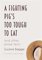 A Fighting Pig's Too Tough to Eat Brogger Suzanne