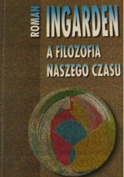 A filozofia naszego czasu Ingarden Roman