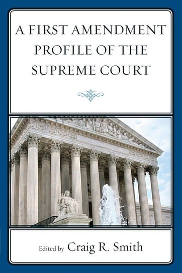 A First Amendment Profile of the Supreme Court Smith Craig