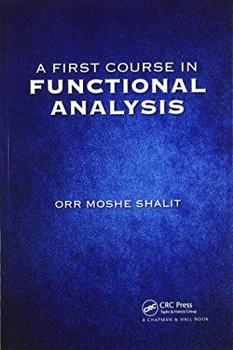 A First Course in Functional Analysis Orr Moshe Shalit