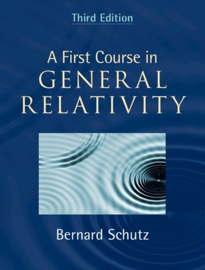 A First Course in General Relativity Opracowanie zbiorowe