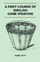 A First Course Of English Cane-Weaving Otty Isabel