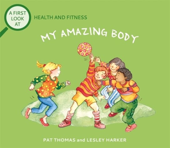 A First Look At: Health and Fitness: My Amazing Body Thomas Pat