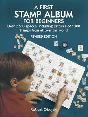 A First Stamp Album for Beginners: Revised Edition Robert Obojski