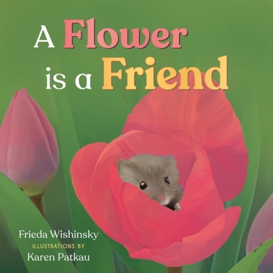 A Flower is a Friend Frieda Wishinsky