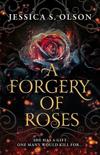 A Forgery of Roses Jessica S. Olson