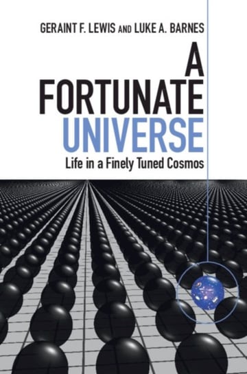 A Fortunate Universe: Life in a Finely Tuned Cosmos Opracowanie zbiorowe