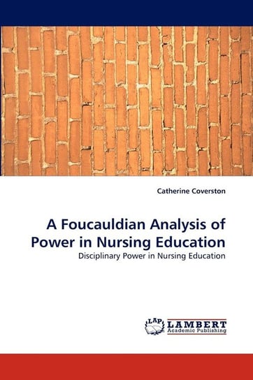 A Foucauldian Analysis of Power in Nursing Education Coverston Catherine