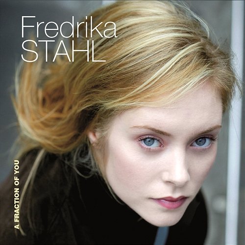 A Fraction Of You Fredrika Stahl