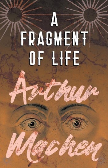 A Fragment of Life Machen Arthur