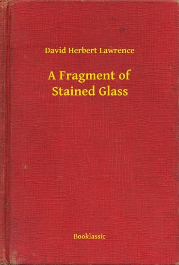 A Fragment of Stained Glass Lawrence David Herbert
