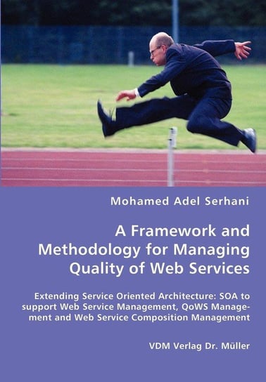 A Framework and Methodology for Managing Quality of Web Services Serhani Mohamed Adel