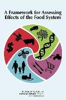 A Framework for Assessing Effects of the Food System Council National Research, Institute Of Medicine, Board On Agriculture And Natural Resources, Food And Nutrition Board, Committee On Framework For Assessing The Health Environmental And Social Effects Of The Food System A.
