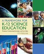 A Framework for K-12 Science Education Board On Science Education, Division Of Behavioral And Social Sciences And Education, Committee On Conceptual Framework For The New K-12 Science Education Standards, Council National Research