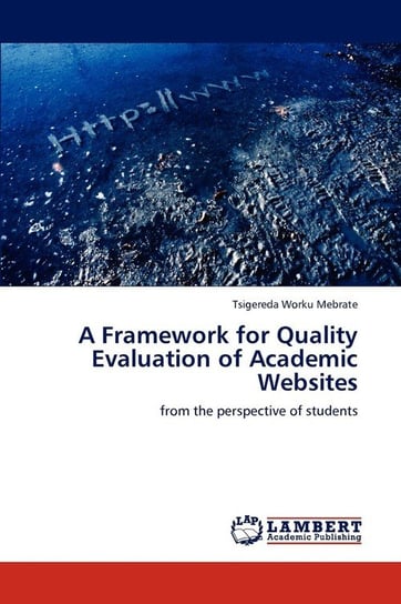 A Framework for Quality Evaluation of Academic Websites Mebrate Tsigereda Worku