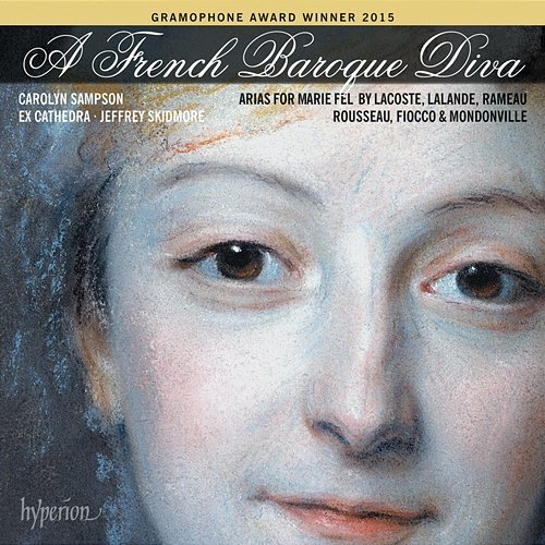A French Baroque Diva: Soprano Arias for Marie Fel Carolyn Sampson, Ex Cathedra, Jeffrey Skidmore