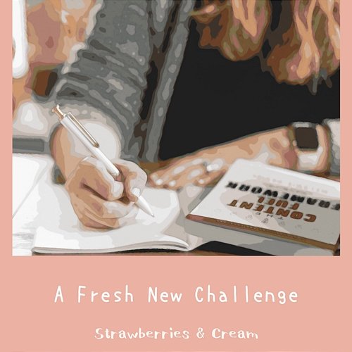 A Fresh New Challenge Strawberries & Cream