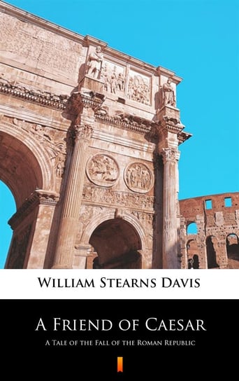 A Friend of Caesar William Stearns Davis
