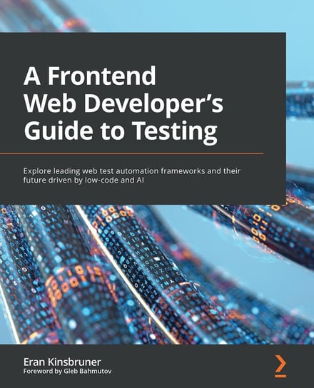 A Frontend Web Developer's Guide to Testing Eran Kinsbruner