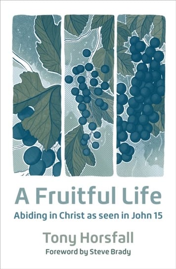 A Fruitful Life: Abiding in Christ as seen in John 15 Tony Horsfall