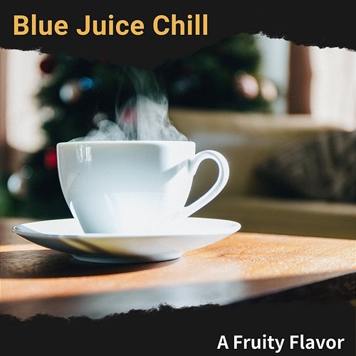 A Fruity Flavor Blue Juice Chill