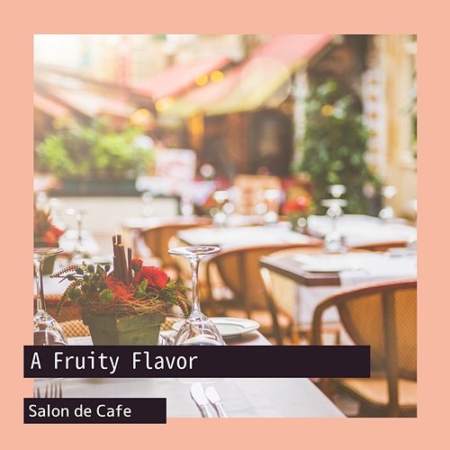 A Fruity Flavor Salon de Café