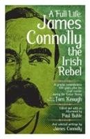 A Full Life: James Connolly The Irish Rebel Buhle Paul