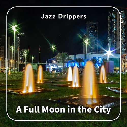 A Full Moon in the City Jazz Drippers