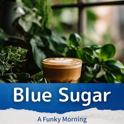 A Funky Morning Blue Sugar