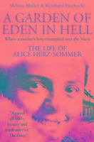 A Garden of Eden in Hell: The Life of Alice Herz-Sommer Muller Melissa, Piechocki Reinhard