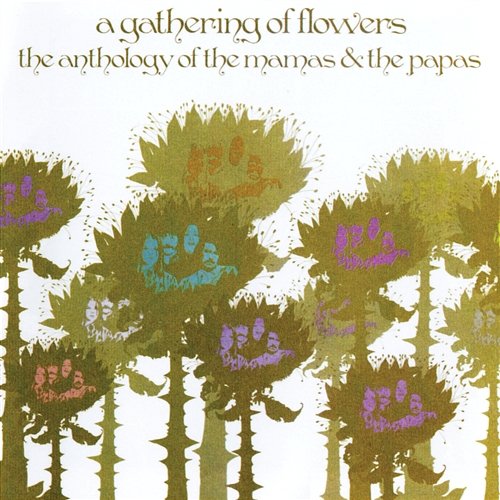 A Gathering Of Flowers: The Anthology Of The Mamas & The Papas The Mamas & The Papas