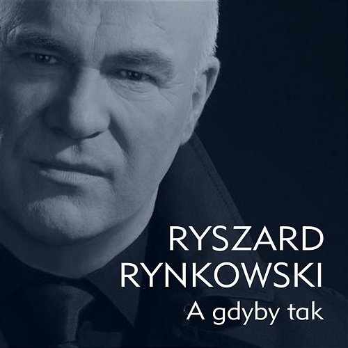 A Gdyby Tak Ryszard Rynkowski