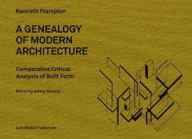 A Genealogy of Modern Architecture Frampton Kenneth