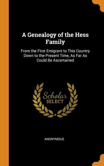 A Genealogy of the Hess Family Anonymous