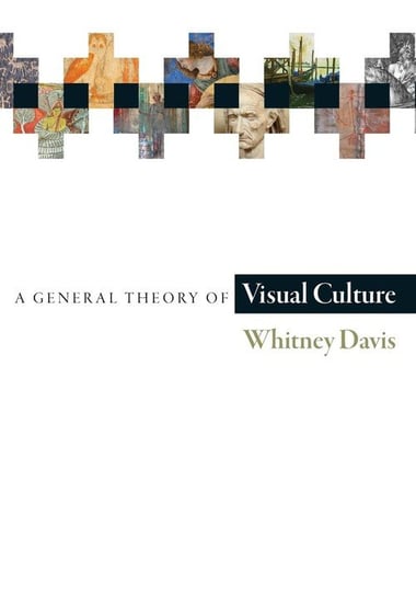 A General Theory of Visual Culture Davis Whitney