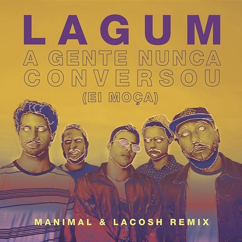 A Gente Nunca Conversou (Ei Moça) Manimal, Lacosh feat. Lagum