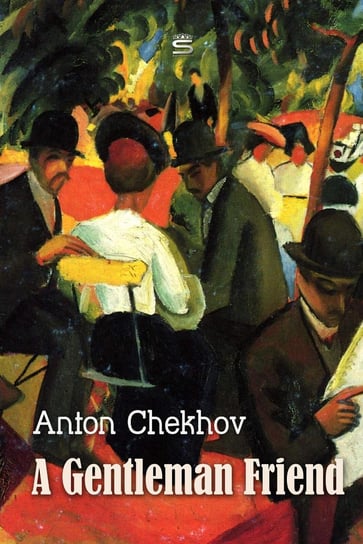 A Gentleman Friend Anton Tchekhov