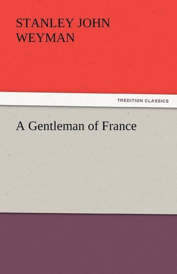 A Gentleman of France Weyman Stanley John