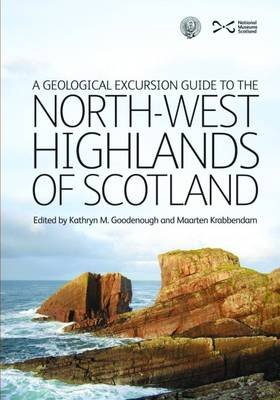 A Geological Excursion Guide to the North-West Highlands of Scotland Goodenough Kathryn M., Krabbendam Maarten
