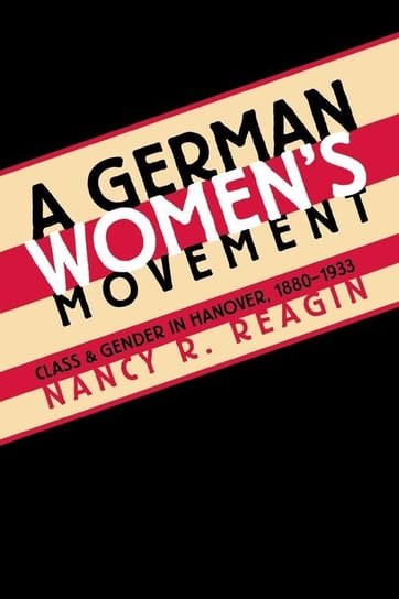 A German Women's Movement Reagin Nancy R.
