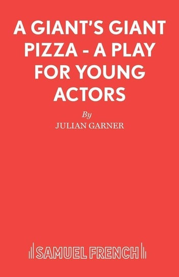 A Giant's Giant Pizza - A Play for Young Actors Garner Julian