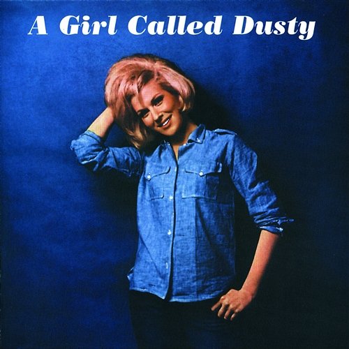 A Girl Called Dusty Dusty Springfield