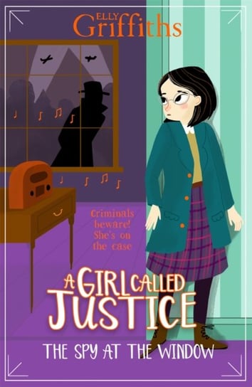 A Girl Called Justice: The Spy at the Window: Book 4 Griffiths Elly