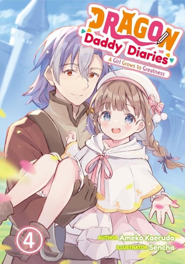 A Girl Grows to Greatness. Dragon Daddy Diaries. Volume 4 Ameko Kaeruda