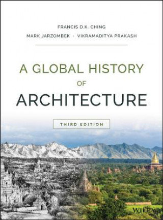 A Global History of Architecture Ching Francis D. K., Jarzombek Mark M., Prakash Vikramaditya