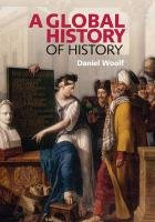 A Global History of History Woolf Daniel